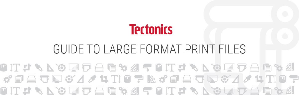 Guide To Large Format Print Files