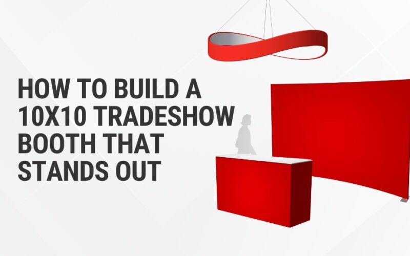 Text that says How to Build a 10x10 Tradeshow Booth that stands out with a red counter, red backwall, and red hanging sign