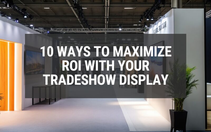 a photo of a tradeshow floor with the text 10 Ways to Maximize ROI with your tradeshow display